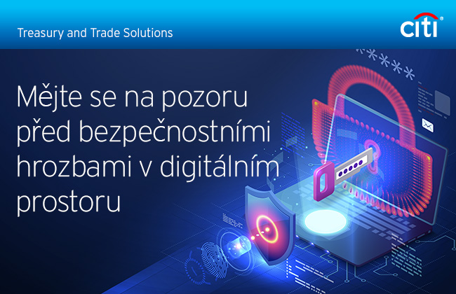 Citi® Treasury and Trade Solutions | Mějte se na pozoru před bezpečnostními hrozbami v digitálním prostoru