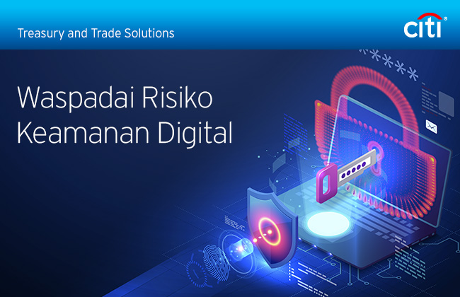 Citi® Treasury and Trade Solutions | Waspadai Risiko Keamanan Digital