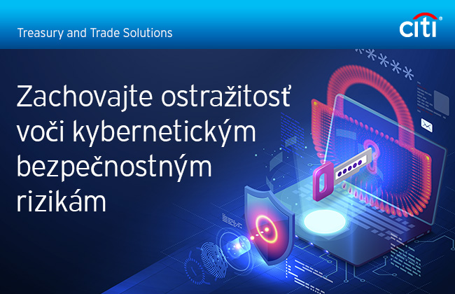 Citi® Treasury and Trade Solutions | Zachovajte ostražitosť voči kybernetickým bezpečnostným rizikám